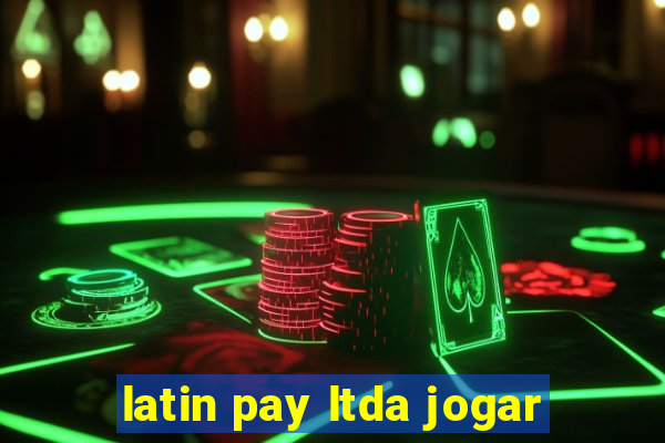 latin pay ltda jogar